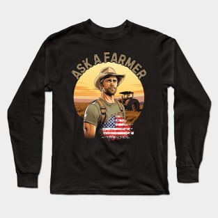 Ask a Farmer, village life, american farm, american flag, gift present ideas Long Sleeve T-Shirt